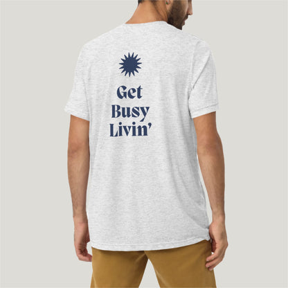 Get Busy Livin’ T-Shirt