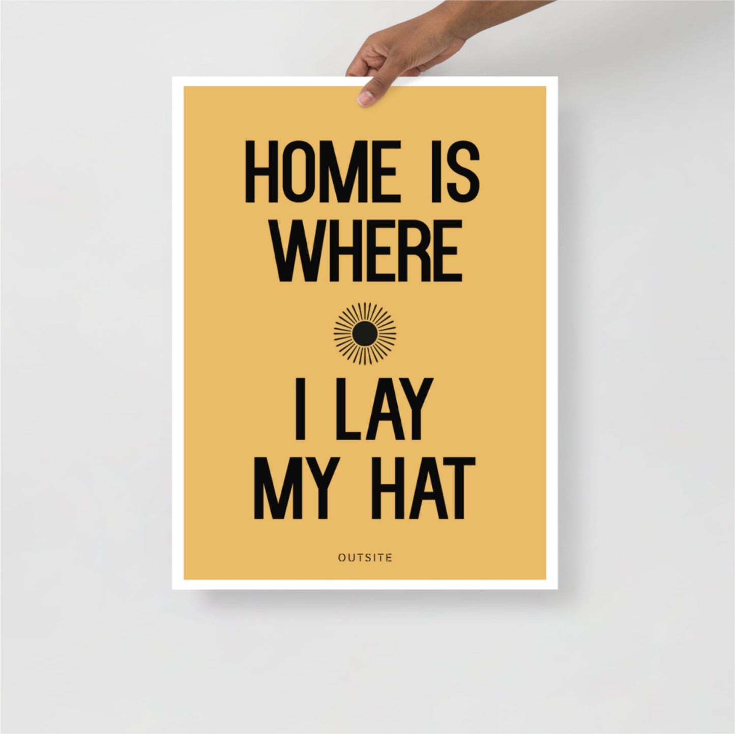 Poster - Home Is Where I Lay My Hat
