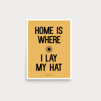 Poster - Home Is Where I Lay My Hat